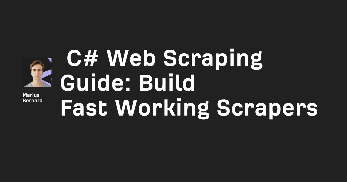 C# Web Scraping Guide: Build Fast Working Scrapers
