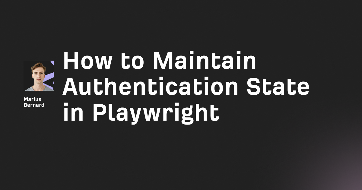 How to Maintain Authentication State in Playwright