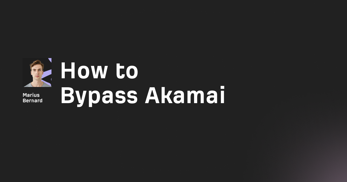 How to Bypass Akamai in 2026