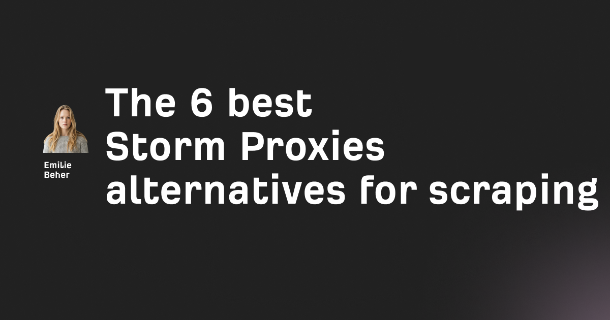 The 6 best Storm Proxies alternatives for scraping in 2026