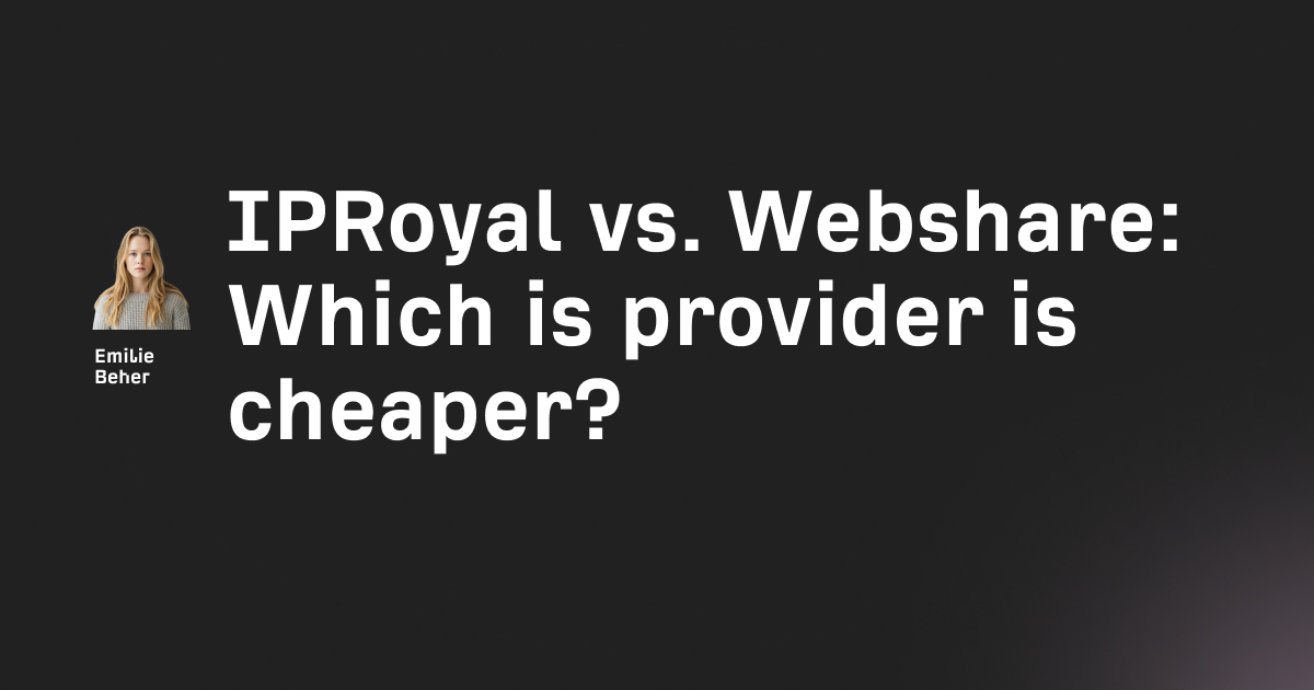 IPRoyal vs. Webshare: Which is provider is cheaper? [2026]