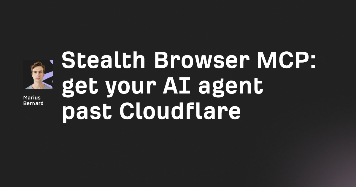 Stealth Browser MCP: get your AI agent past Cloudflare